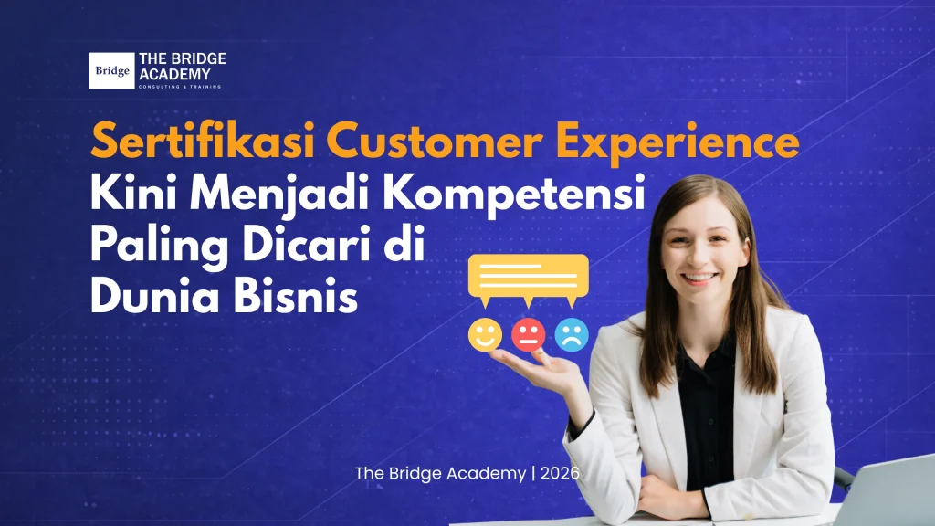 Sertifikasi Customer Experience (CX) The Bridge Academy