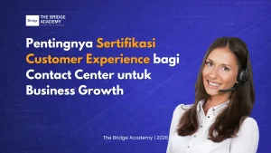 Pentingnya Sertifikasi Customer Experience bagi Contact Center