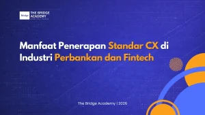 Manfaat Penerapan Standar CX di Industri Perbankan dan Fintech