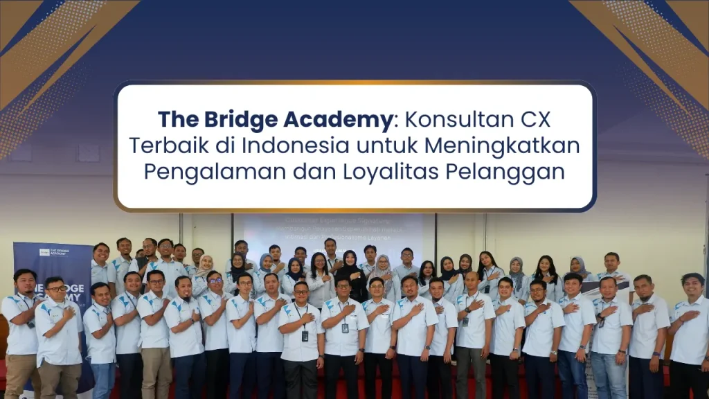 The Bridge Academy: Konsultan CX Terbaik di Indonesia