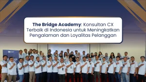 The Bridge Academy: Konsultan CX Terbaik di Indonesia