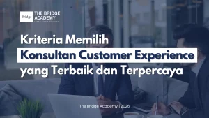 Kriteria Memilih Konsultan Customer Experience yang Terbaik dan Terpercaya