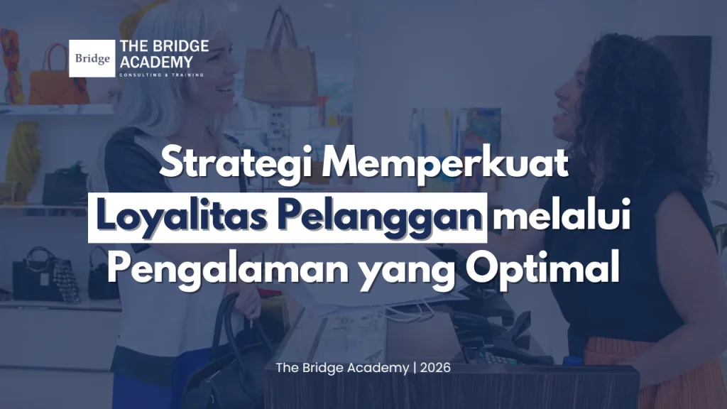 Strategi Memperkuat Loyalitas Pelanggan melalui Pengalaman yang Optimal