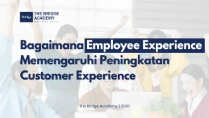 Employee Experience Memengaruhi Peningkatan Customer Experience dan Pertumbuhan Bisnis