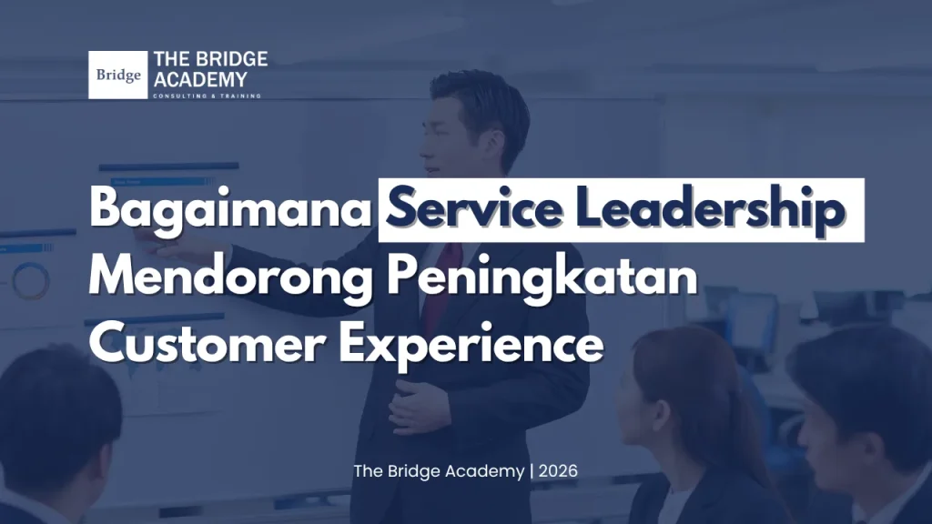 Bagaimana Service Leadership Mendorong Peningkatan Customer Experience